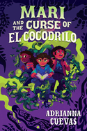 Mari and the Curse of El Cocodrilo