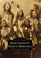 Mari Sandoz's Native Nebraska: The Plains Indian Country