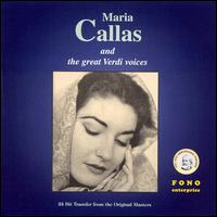 Maria Callas and the Great Verdi Voices - Aureliano Pertile (tenor); Beniamino Gigli (tenor); Claudia Muzio (soprano); Enrico Caruso (tenor); Feodor Chaliapin (bass);...