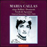 Maria Callas Sings Bellini, Donizetti, Verdi & Spontini - Albert Lance (vocals); Franco Corelli (tenor); Giulietta Simionato (mezzo-soprano); Maria Callas (soprano);...