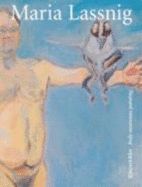 Maria Lassnig: K'Orperbilder = Body Awareness Painting