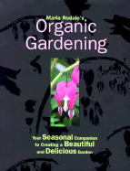 Maria Rodale's Organic Gardening: Your Seasonal Companion to Creating a Beautiful & Delicious Garden