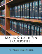 Maria Stuart: Ein Trauerspiel...