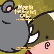 Maria the One Leg Cow: A Polite Story