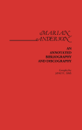 Marian Anderson: An Annotated Bibliography and Discography
