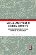 Marian Apparitions in Cultural Contexts: Applying Jungian Concepts to Mass Visions of the Virgin Mary