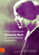 Marianne Beth als weltpolitische Journalistin: Vom Ersten Weltkrieg bis zu Hitlers Machtbernahme