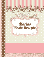 Marias Beste Rezepte: Das personalisierte Rezeptbuch "Maria" zum Selberschreiben fr 120 Rezept Favoriten mit Inhaltsverzeichnis uvm. - edles, Scrapbook Design - ca. A4 Softcover (leeres Kochbuch)