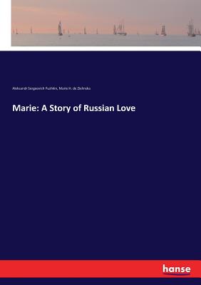 Marie: A Story of Russian Love - Pushkin, Aleksandr Sergeevich, and Zielinska, Marie H de