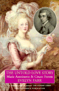 Marie-Antoinette and Count Axel Fersen : the untold love story