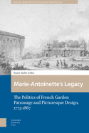 Marie-Antoinette's Legacy: The Politics of French Garden Patronage and Picturesque Design, 1775-1867