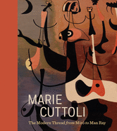 Marie Cuttoli: The Modern Thread from Mir to Man Ray