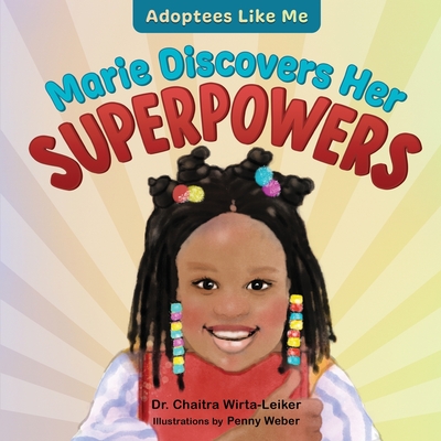 Marie Discovers Her Superpowers - Wirta-Leiker, Chaitra