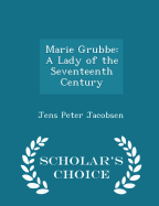 Marie Grubbe a Lady of the Seventeenth Century - Scholar's Choice Edition