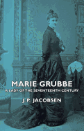 Marie Grubbe - A Lady of the Seventeenth Century