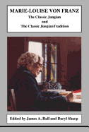 Marie-Louise Von Franz: The Classic Jungian and the Classic Jungian Tradition