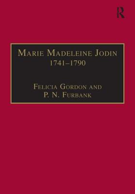 Marie Madeleine Jodin 1741-1790: Actress, Philosophe and Feminist - Gordon, Felicia, and Furbank, P N
