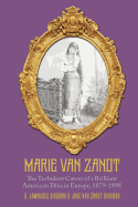 Marie Van Zandt: The Turbulent Career of a Brilliant American Diva in Europe, 1879-1898