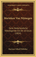 Marieken Van Nijmegen: Eene Nederlandsche Volkslegende Uit de 16 Eeuw (1854)