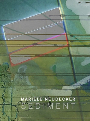 Mariele Neudecker - Sediment - Neudecker, Mariele, and Crawley, Greer (Editor), and McCarthy, na