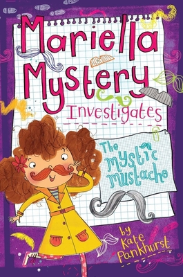 Mariella Mystery Investigates the Mystic Mustache - Pankhurst, Kate