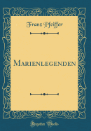 Marienlegenden (Classic Reprint)