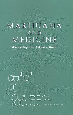 Marijuana and Medicine: Assessing the Science Base - Institute of Medicine, and Benson, John A, Jr. (Editor), and Watson, Stanley J, Jr. (Editor)