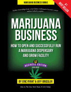Marijuana Business: How to Open and Successfully Run a Marijuana Dispensary and Grow Facility