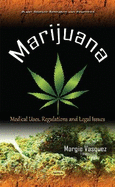 Marijuana: Medical Uses, Regulations and Legal Issues