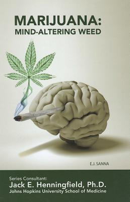 Marijuana: Mind-Altering Weed - Sanna, E J