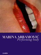 Marina Abramovic: Performing Body