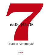 Marina Abramovic: Seven Easy Pieces - Spector, Nancy (Text by), and Fischer-Lichte, Erika (Text by), and Umathum, Sandra (Text by)