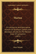 Marina: Or A Historical And Descriptive Account Of Southport, Lytham, And Blackpool, Situate On The Western Coast Of Lancashire (1831)