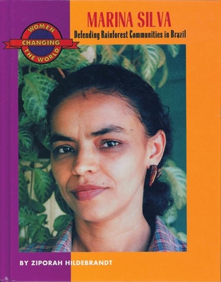 Marina Silva: Defending Rainforest Communities in Brazil - Hildebrandt, Ziporah