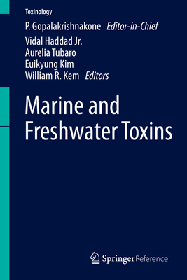 Marine and Freshwater Toxins - Gopalakrishnakone, P. (Editor), and Haddad Jr., Vidal (Editor), and Tubaro, Aurelia (Editor)