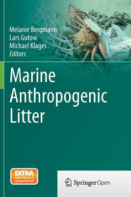 Marine Anthropogenic Litter - Bergmann, Melanie (Editor), and Gutow, Lars (Editor), and Klages, Michael (Editor)
