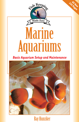 Marine Aquariums: Basic Aquarium Setup and Maintenance - Hunziker, Ray