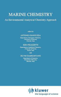 Marine Chemistry: An Environmental Analytical Chemistry Approach - Gianguzza, Antonio (Editor), and Pelizzetti, E (Editor), and Sammartano, Silvio (Editor)