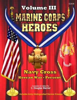 Marine Corps Heroes: Navy Cross (Korean War - Present) - Sterner, C Douglas