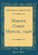 Marine Corps Manual, 1926 (Classic Reprint)