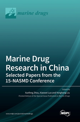 Marine Drug Research in China: Selected Papers from the 15-NASMD Conference - Zhou, Xuefeng (Editor), and Luo, Xiaowei (Editor), and Liu, Yonghong (Editor)