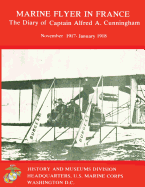 Marine Flyer in France: The Diary of Captain Alfred A. Cunningham, November 1917-January 1918