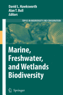 Marine, Freshwater, and Wetlands Biodiversity Conservation - Hawksworth, David L (Editor), and Bull, Alan T (Editor)