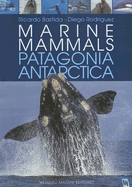 Marine Mammals of Patagonia and Antarctica