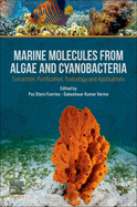 Marine Molecules from Algae and Cyanobacteria: Extraction, Purification, Toxicology and Applications