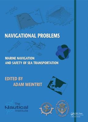 Marine Navigation and Safety of Sea Transportation: Navigational Problems - Weintrit, Adam (Editor)