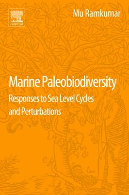 Marine Paleobiodiversity: Responses to Sea Level Cycles and Perturbations - Ramkumar, Mu