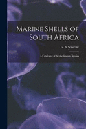 Marine Shells of South Africa: A Catalogue of all the Known Species