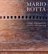 Mario Botta: Light and Gravity: Architecture 1993-2003
