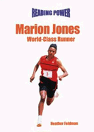 Marion Jones: World Class Runner - Feldman, Heather